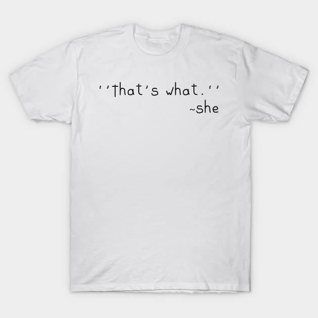 That's what she said T-Shirt by stokedstore